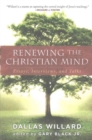 Image for Renewing The Christian Mind : Essays, Interviews, And Talks