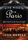 Image for Five nights in Paris: after dark in the City of Light