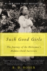 Image for Such good girls: the hidden child survivors of the Holocaust