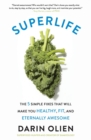 Image for Superlife  : the 5 simple fixes that will make you healthy, fit, and eternally awesome