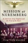Image for Mission At Nuremberg : An American Army Chaplain And The Trial Of The Nazis