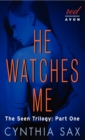 Image for He Watches Me : The Seen Trilogy: Part One