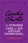 Image for Strange Case of Sir Arthur Carmichael: A Short Story