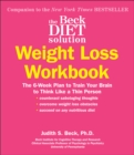 Image for Beck Diet Solution Weight Loss Workbook: The 6-Week Plan to Train Your Brain to Think Like a Thin Person