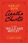 Image for At the &amp;quot;Bells and Motley&amp;quot;: A Mysterious Mr. Quin Story