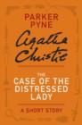 Image for Case of the Distressed Lady: A Parker Pyne Story