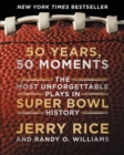 Image for 50 Years, 50 Moments: The Most Unforgettable Plays in Super Bowl History