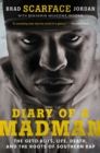 Image for Diary of a madman  : the Geto Boys, life, death, and the roots of southern rap