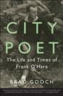 Image for City poet: the life and times of Frank O&#39;Hara
