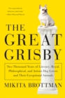 Image for The Great Grisby : Two Thousand Years of Literary, Royal, Philosophical, and Artistic Dog Lovers and Their Exceptional Animals