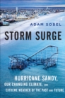 Image for Storm surge: Hurricane Sandy, our changing climate, and extreme weather of the past and future