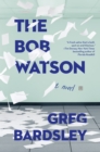 Image for The Bob Watson: a novel