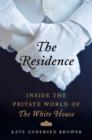 Image for The residence  : inside the private world of the White House