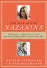 Image for The tale of two Nazanins  : a teenager on Death Row in Iran and the Canadian who vowed to save her