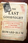 Image for The last goodnight  : a World War II story of espionage, adventure, and betrayal