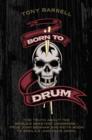 Image for Born to drum  : the truth about the world&#39;s greatest drummers