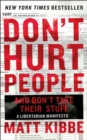 Image for Don&#39;t hurt people and don&#39;t take their stuff: a libertarian manifesto