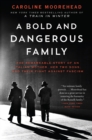 Image for Bold and Dangerous Family: The Remarkable Story of an Italian Mother, Her Two Sons, and Their Fight Against Fascism