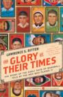 Image for Glory of Their Times: The Story of the Early Days of Baseball Told by the Men Who Played It