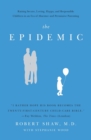 Image for The Epidemic : Raising Secure, Loving, Happy, and Responsible Children in an Era of Absentee and Permissive Parenting