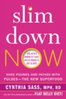 Image for Slim down now: shed pounds and inches with real food, real fast