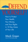 Image for Defend Yourself: How to Protect Your Health, Your Money, and Your Rights in 10 Key Areas of Your Life