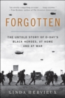 Image for Forgotten: the untold story of D-Day&#39;s Black heroes, at home and at war