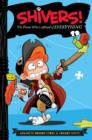 Image for Shivers!: the pirate who&#39;s afraid of everything : 1