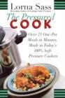 Image for The pressured cook: over 75 one-pot meals in minutes made in today&#39;s 100% safe pressure cookers