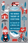 Image for The Nordic theory of everything  : in search of a better life