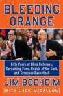 Image for Bleeding orange: fifty years of blind referees, screaming fans, beasts of the east, and Syracuse basketball