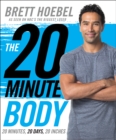 Image for The 20-minute body: 20 minutes, 20 days, 20 inches