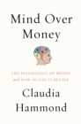 Image for Mind over Money: The Psychology of Money and How to Use It Better