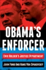 Image for Obama&#39;s Enforcer: Eric Holder&#39;s Justice Department