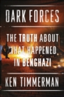 Image for Dark Forces: The Truth About What Happened in Benghazi