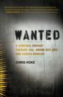 Image for Wanted: a spiritual pursuit through jail, among outlaws, and across borders