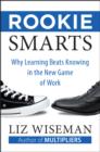 Image for Rookie smarts: why learning beats knowing in the new game of work