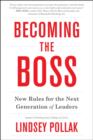 Image for Becoming the Boss : New Rules for the Next Generation of Leaders