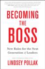 Image for Becoming the boss: new rules for the next generation of leaders