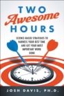 Image for Two awesome hours: science-based strategies to harness your best time and get your most important work done