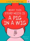 Image for What This Story Needs Is a Pig in a Wig