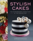 Image for Stylish cakes: the extraordinary confections of the fashion chef