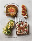Image for Better on toast: happiness on a slice of bread : 70 irresistible recipes