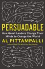 Image for Persuadable: how great leaders change their minds to change the world