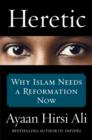Image for Heretic  : why Islam needs a Reformation now