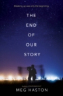 Image for End of Our Story