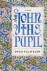 Image for John the Pupil : A Novel