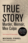 Image for True Story tie-in edition : Murder, Memoir, Mea Culpa