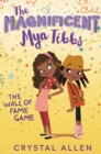 Image for Magnificent Mya Tibbs: The Wall of Fame Game