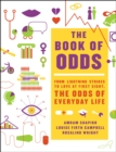 Image for The book of odds: from lightning strikes to love at first sight, the odds of everyday life